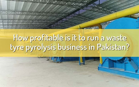 How profitable is it to run a waste tyre pyrolysis business in Pakistan?