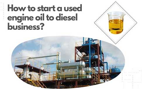 How to start a used engine oil to diesel business?