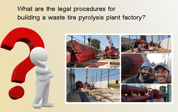 legal procedures for waste tire pyrolysis plant factory